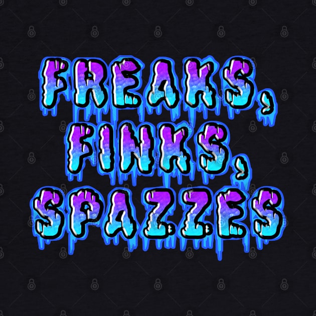 Freaks, Finks, Spazzes - Logo BLUE by RadioactiveUppercut